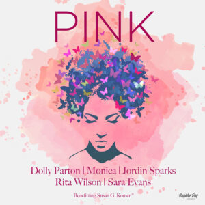 ‘PINK’: The story behind Dolly Parton, Monica, Jordin Sparks, Rita Wilson and Sara Evans song collaboration